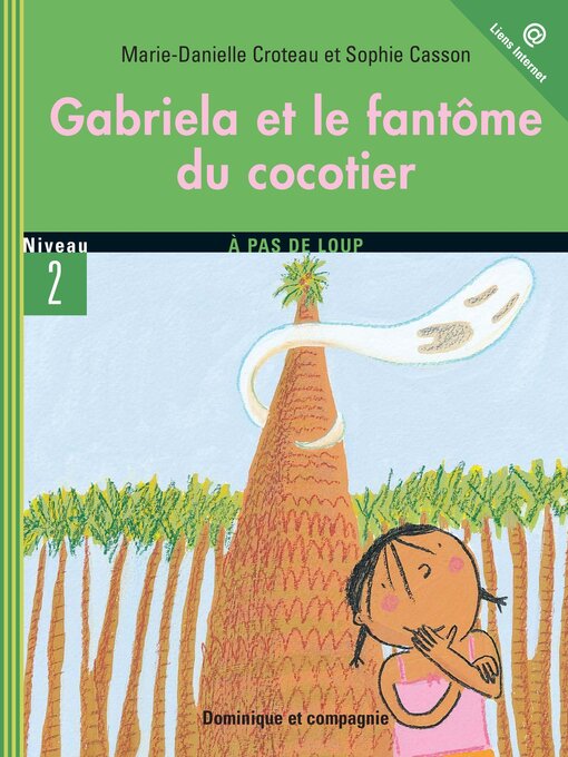 Title details for Gabriela et le fantôme du cocotier--Niveau de lecture 5 by Sophie Casson - Available